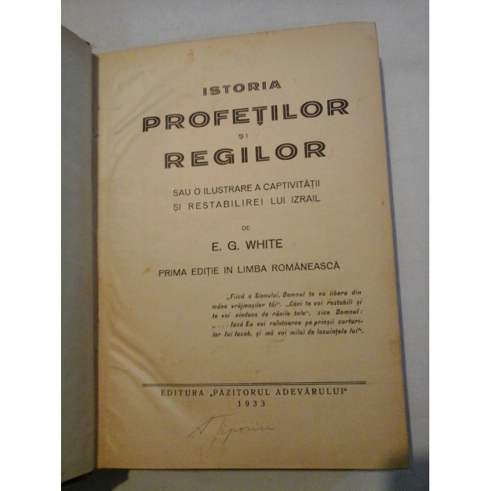     ISTORIA   PROFETILOR  SI  REGILOR  sau o ilustrare a captivitatii si restabilirei lui IZRAIL (prima editie in limba romaneasca) -  E. G. WHITE - Bucuresti, 1933